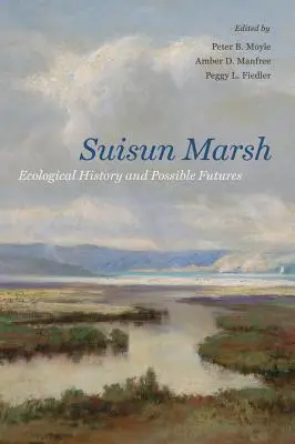 Suisun Marsh: Ekologická historie a možné budoucnosti - Suisun Marsh: Ecological History and Possible Futures
