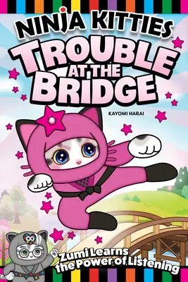 Ninja Kitties Potíže na mostě: Zumi poznává sílu naslouchání - Ninja Kitties Trouble at the Bridge: Zumi Learns the Power of Listening