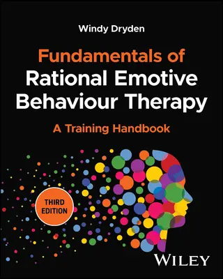 Základy racionálně emotivní behaviorální terapie: Příručka pro trénink - Fundamentals of Rational Emotive Behaviour Therapy: A Training Handbook