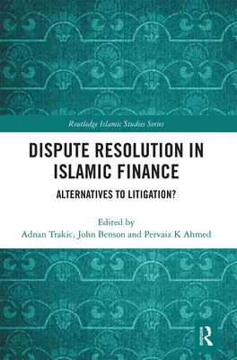 Řešení sporů v islámských financích: Alternativy k soudním sporům? - Dispute Resolution in Islamic Finance: Alternatives to Litigation?
