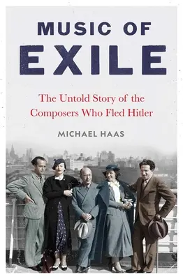 Hudba exilu: Nevyprávěný příběh skladatelů, kteří uprchli před Hitlerem - Music of Exile: The Untold Story of the Composers Who Fled Hitler