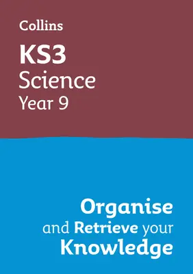 Ks3 Science Year 9: Organise and Retrieve Your Knowledge: Ideální pro 9. ročník - Ks3 Science Year 9: Organise and Retrieve Your Knowledge: Ideal for Year 9