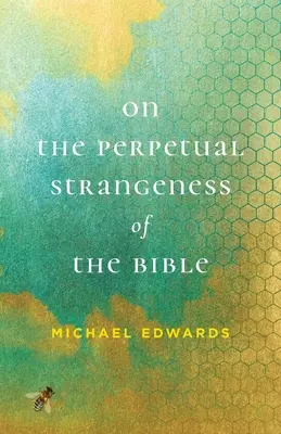 O věčné podivnosti Bible - On the Perpetual Strangeness of the Bible
