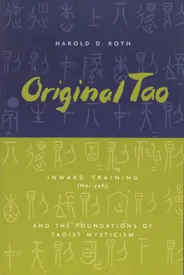 Původní Tao: Vnitřní trénink (Nei-Yeh) a základy taoistické mystiky - Original Tao: Inward Training (Nei-Yeh) and the Foundations of Taoist Mysticism
