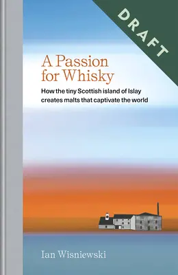 Vášeň pro whisky: Jak na malém skotském ostrově Islay vznikají sladové whisky, které okouzlují celý svět - A Passion for Whisky: How the Tiny Scottish Island of Islay Creates Malts That Captivate the World
