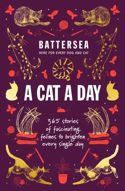 Battersea Dogs and Cats Home - A Cat a Day - 365 příběhů fascinujících koček, které rozzáří každý den - Battersea Dogs and Cats Home - A Cat a Day - 365 stories of fascinating felines to brighten every day