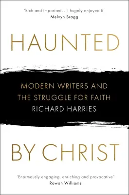 Pronásledován Kristem: Moderní spisovatelé a boj o víru: Příběhy Krista a Kristovy přízraky: Moderní spisovatelé a boj o víru. - Haunted by Christ: Modern Writers and the Struggle for Faith