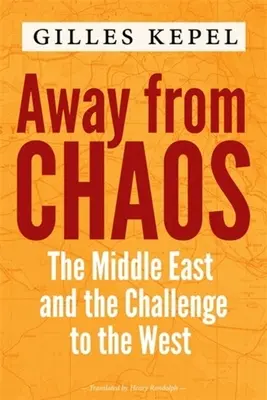 Pryč od chaosu: Blízký východ a výzva pro Západ - Away from Chaos: The Middle East and the Challenge to the West