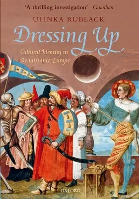 Oblékání: Kulturní identita v renesanční Evropě - Dressing Up: Cultural Identity in Renaissance Europe