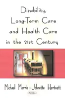 Zdravotní postižení, dlouhodobá péče a zdravotní péče v 21. století - Disability, Long-Term Care, & Health Care in the 21st Century