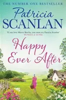 Happy Ever After - Vřelost, moudrost a láska na každé stránce - pokud jste si vážili Maeve Binchyové, přečtěte si Patricii Scanlanovou - Happy Ever After - Warmth, wisdom and love on every page - if you treasured Maeve Binchy, read Patricia Scanlan