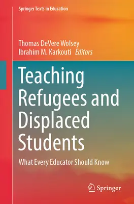 Výuka uprchlíků a vysídlených studentů: Co by měl vědět každý pedagog - Teaching Refugees and Displaced Students: What Every Educator Should Know