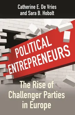Političtí podnikatelé: Vzestup vyzyvatelských stran v Evropě - Political Entrepreneurs: The Rise of Challenger Parties in Europe