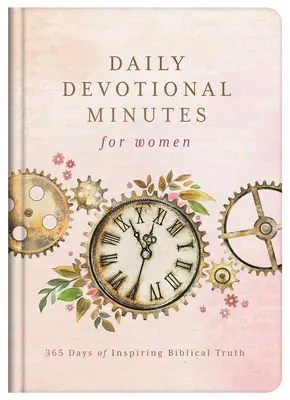 Minuty denní zbožnosti pro ženy: 365 dní inspirující biblické pravdy - Daily Devotional Minutes for Women: 365 Days of Inspiring Biblical Truth