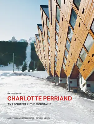 Charlotte Perriand. architektka v horách. - Charlotte Perriand. an Architect in the Mountains.
