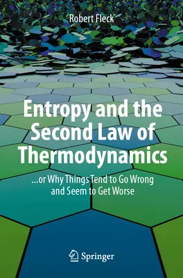 Entropie a druhý termodynamický zákon: ... aneb proč se věci mají tendenci kazit a zdají se být stále horší a horší - Entropy and the Second Law of Thermodynamics: ... or Why Things Tend to Go Wrong and Seem to Get Worse