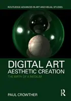 Digitální umění, estetická tvorba - Zrození média - Digital Art, Aesthetic Creation - The Birth of a Medium