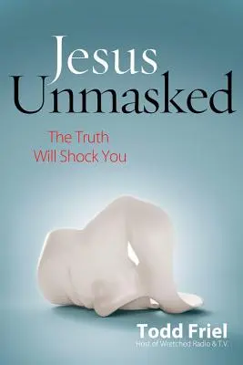Ježíš odhalen: Pravda vás šokuje - Jesus Unmasked: The Truth Will Shock You