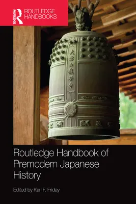 Routledge Handbook of Premodern Japanese History (Příručka předmoderních japonských dějin) - Routledge Handbook of Premodern Japanese History