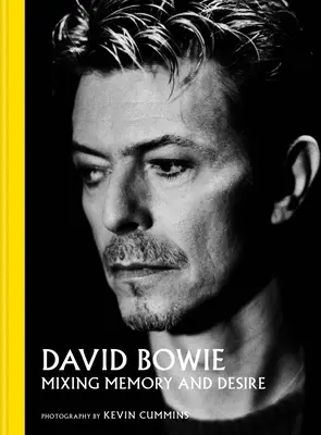 David Bowie mísí vzpomínky a touhu - fotografie Kevina Cumminse - David Bowie Mixing Memory & Desire - Photographs by Kevin Cummins