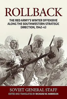 Zpětný ráz: Zimní ofenziva Rudé armády na jihozápadním strategickém směru, 1942-43 - Rollback: The Red Army's Winter Offensive Along the Southwestern Strategic Direction, 1942-43