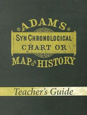 Adamsova synchronologická tabulka aneb mapa dějin (příručka pro učitele) - Adams Synchronological Chart or Map of History (Teacher's Guide)