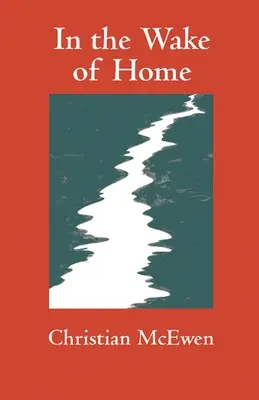 Po stopách domova: Básně - In the Wake of Home: Poems