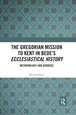 Gregoriánská misie v Kentu v Bédových Církevních dějinách: Metodologie a prameny - The Gregorian Mission to Kent in Bede's Ecclesiastical History: Methodology and Sources