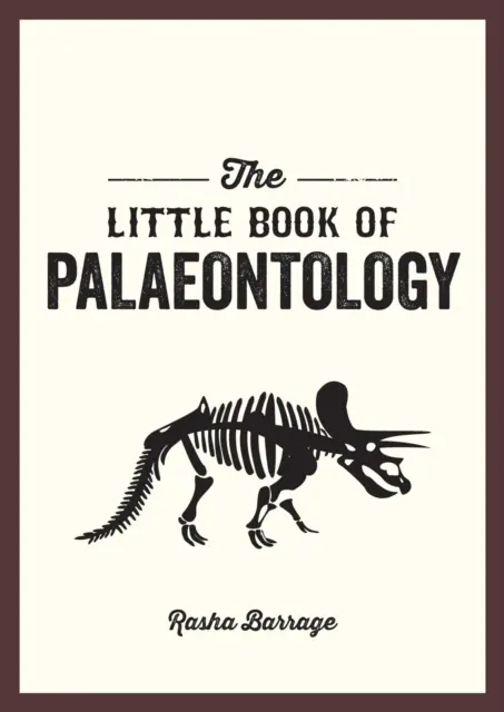 Malá kniha paleontologie - kapesní průvodce naší zkamenělou minulostí - Little Book of Palaeontology - The Pocket Guide to Our Fossilized Past