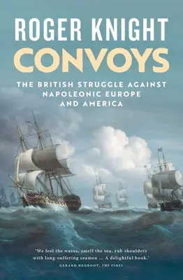 Konvoje: Britský boj proti Napoleonovi v Evropě a Americe (The British Struggle Against Napoleonic Europe and America) - Convoys: The British Struggle Against Napoleonic Europe and America
