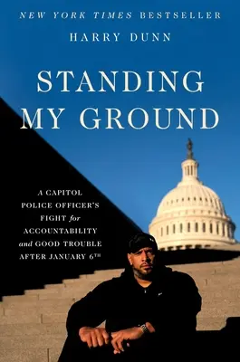 Stojím si za svým: Boj policisty z Kapitolu za odpovědnost a dobré problémy po 6. lednu - Standing My Ground: A Capitol Police Officer's Fight for Accountability and Good Trouble After January 6th