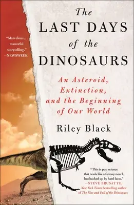 Poslední dny dinosaurů: Asteroid, vyhynutí a počátek našeho světa: Poslední dny dinosaurů: Asteroid, vyhynutí a počátek našeho světa - The Last Days of the Dinosaurs: An Asteroid, Extinction, and the Beginning of Our World