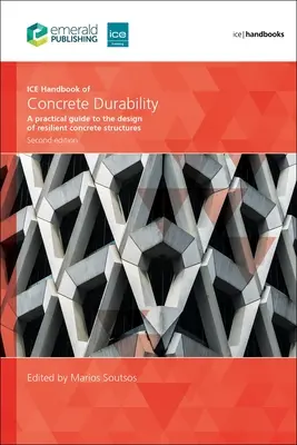 Ice Handbook of Concrete Durability (Ledová příručka trvanlivosti betonu): Praktická příručka pro navrhování odolných betonových konstrukcí: Příručka pro odolné betonové konstrukce - Ice Handbook of Concrete Durability: A Practical Guide to the Design of Resilient Concrete Structures