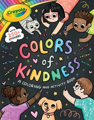 Crayola: Barvy laskavosti: Crayola Colors of Kindness: A Coloring & Activity Book with Over 250 Stickers (a Crayola Colors of Kindness Coloring Sticker and Activity Book for Ki - Crayola: Colors of Kindness: A Coloring & Activity Book with Over 250 Stickers (a Crayola Colors of Kindness Coloring Sticker and Activity Book for Ki