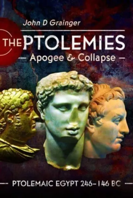 Ptolemaiovci, apogeum a pád: Ptolemaiovský Egypt 246-146 př. n. l. - The Ptolemies, Apogee and Collapse: Ptolemiac Egypt 246-146 BC
