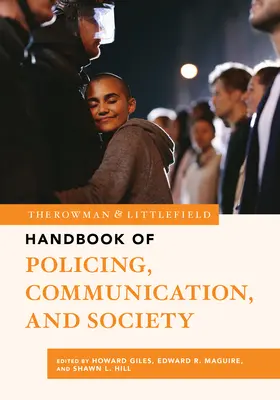 The Rowman & Littlefield Handbook of Policing, Communication, and Society (Příručka o policejní práci, komunikaci a společnosti) - The Rowman & Littlefield Handbook of Policing, Communication, and Society