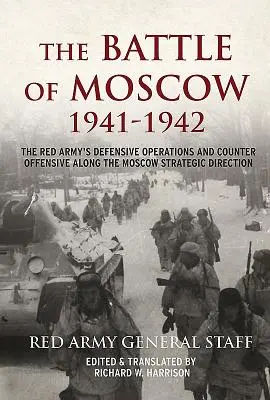 Bitva o Moskvu 1941-42: Obranné operace a protiofenzíva Rudé armády na moskevském strategickém směru - The Battle of Moscow 1941-42: The Red Army's Defensive Operations and Counter Offensive Along the Moscow Strategic Direction
