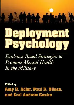Psychologie nasazení: Psychologická psychologie v armádě: základní principy psychologické psychologie: strategie založené na důkazech pro podporu duševního zdraví v armádě - Deployment Psychology: Evidence-Based Strategies to Promote Mental Health in the Military
