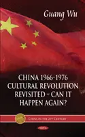 Čína 1966-1976, kulturní revoluce znovu -- může se to opakovat? - China 1966-1976, Cultural Revolution Revisited -- Can It Happen Again?