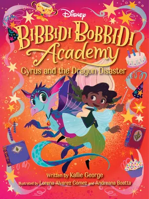 Disney Bibbidi Bobbidi Academy #4: Cyrus a dračí pohroma - Disney Bibbidi Bobbidi Academy #4: Cyrus and the Dragon Disaster