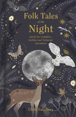 Lidové příběhy noci: Příběhy k táboráku, na dobrou noc a noční dobrodružství - Folk Tales of the Night: Stories for Campfires, Bedtime and Nocturnal Adventures