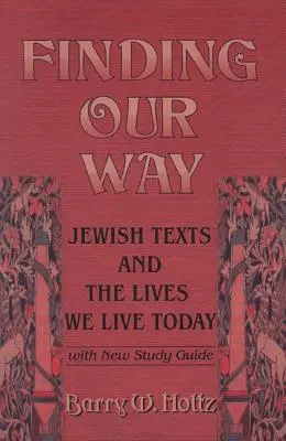 Hledání naší cesty: Židovské texty a život, který dnes vedeme - Finding Our Way: Jewish Texts and the Lives We Lead Today