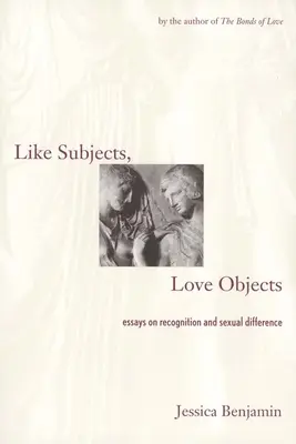 Jako subjekty, objekty lásky: Eseje o rozpoznávání a sexuální odlišnosti (Essays on Recognition and Sexual Difference) - Like Subjects, Love Objects: Essays on Recognition and Sexual Difference