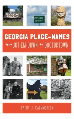 Georgia Place Names from Jot-em-Down to Doctortown (Místní jména z Georgie od Jot-em-Down po Doctortown) - Georgia Place Names from Jot-em-Down to Doctortown