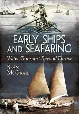 Rané lodě a mořeplavba: Vodní doprava mimo Evropu - Early Ships and Seafaring: Water Transport Beyond Europe