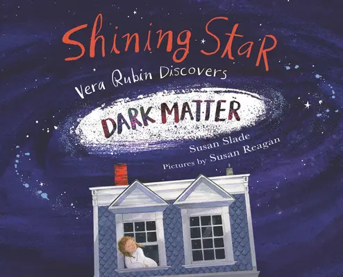 Zářivá hvězda: Vera Rubinová objevuje temnou hmotu - Shining Star: Vera Rubin Discovers Dark Matter