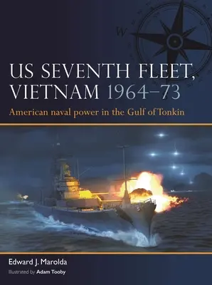Sedmá flotila USA, Vietnam 1964-75: Americká námořní síla v jihovýchodní Asii, 1964, 1964, 1964, 1964, 1964, 1964, 1964, 1964, 1964, 1964, 1964. - Us Seventh Fleet, Vietnam 1964-75: American Naval Power in Southeast Asia