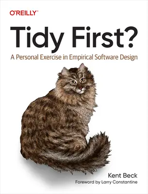 Tidy First?: Osobní cvičení v empirickém návrhu softwaru - Tidy First?: A Personal Exercise in Empirical Software Design
