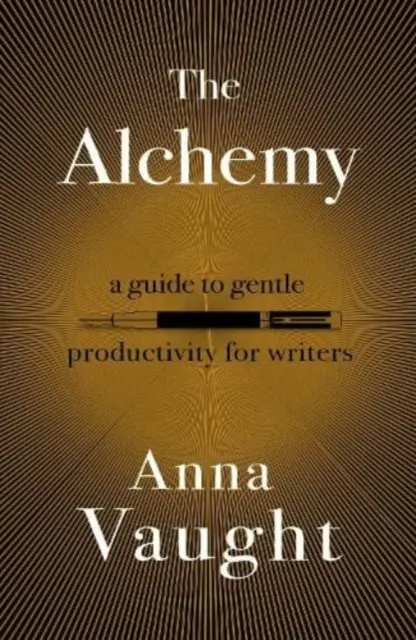 Alchymie - Průvodce jemnou produktivitou pro spisovatele - Alchemy - A Guide to Gentle Productivity for Writers
