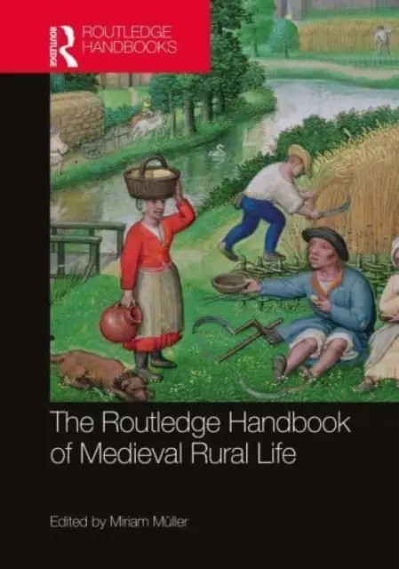 Routledge Handbook of Medieval Rural Life (Příručka středověkého venkovského života) - The Routledge Handbook of Medieval Rural Life